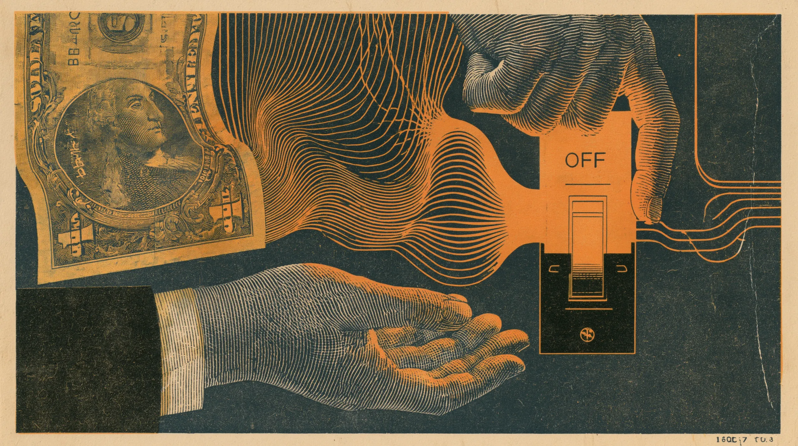 An engraved print: fine orange lines stream out of a dollar bill in the top left corner and gather at a wall switch marked OFF, one hand reaching down to flick it while an open empty palm reaches toward it from a dark sleeve below, and wires run off to the right.